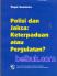 Polisi dan Jaksa: Keterpaduan atau Pergulatan?